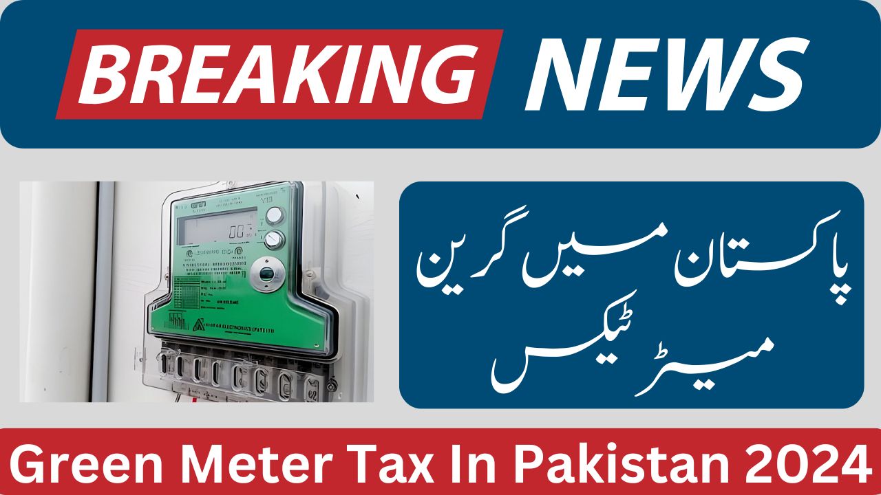 Green Meter Tax In Pakistan 2024